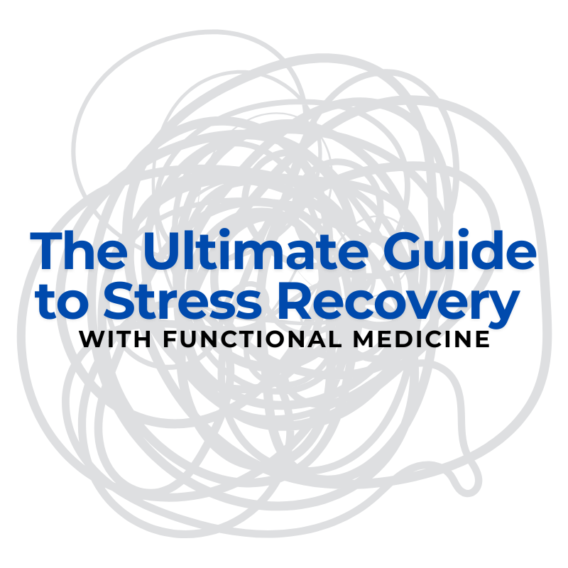 The Ultimate Guide to Stress Recovery with Functional Medicine